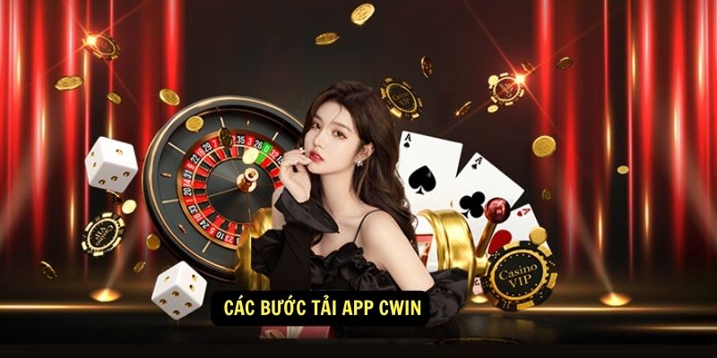 Hướng dẫn cách tải app Cwin 3 Các bước tải app Cwin