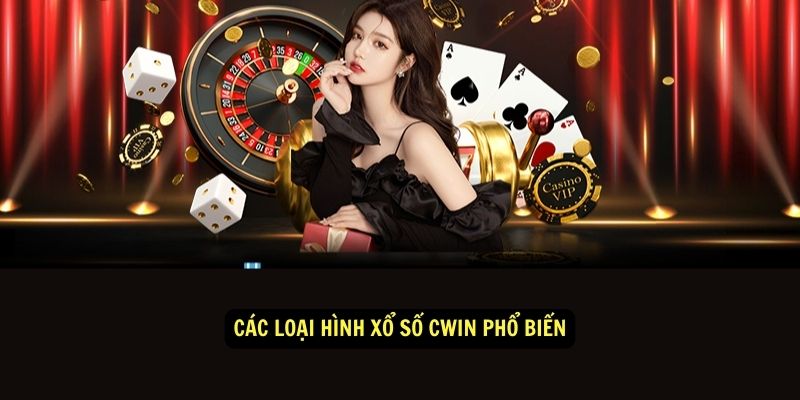 Bí quyết chơi Xổ số CWin hiệu quả, tăng tỷ lệ chiến thắng 2 Các loại hình xổ số Cwin phổ biến