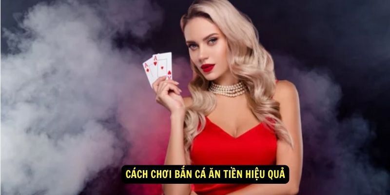 Kỹ thuật chơi bắn cá ăn tiền thành cao thủ 6 Cách chơi bắn cá ăn tiền