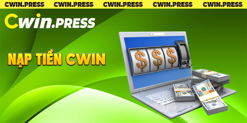 Cwin - Trang Chủ Đăng Nhập / Đăng Ký Cwin Chính Thức 3 Hướng dẫn nạp tiền Cwin nhanh chóng, an toàn