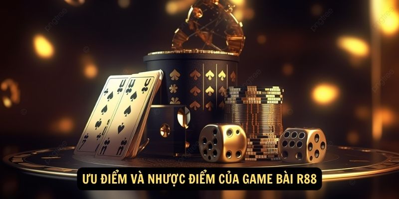 Giới thiệu về game bài R88 : Trải Nghiệm Giải Trí Đỉnh Cao Trực Tuyến! 4 Ưu điểm và nhược điểm của game bài R88