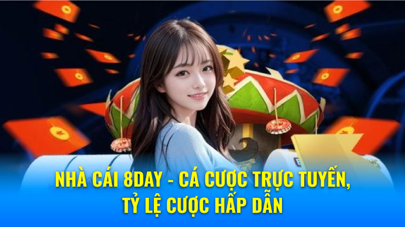 Nhà Cái 8Day: Thiên Đường Giải Trí Trực Tuyến Đáng Tin Cậy 5 Ưu điểm của nhà cái 8Day