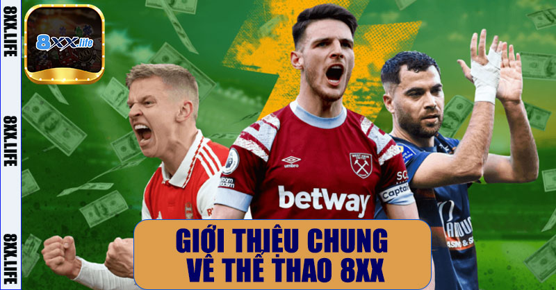 Thể Thao 8XX – Nâng Tầm Trải Nghiệm Cá Cược Với Tỷ Lệ Chuẩn Quốc Tế 7 Giới thiệu chung về thể thao 8XX