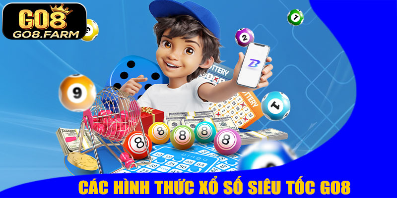 Xổ Số Siêu Tốc GO8 – Cách Chơi Nhanh, Trúng Lớn Ngay Lập Tức! 9 Các Hình Thức Xổ Số Siêu Tốc GO8