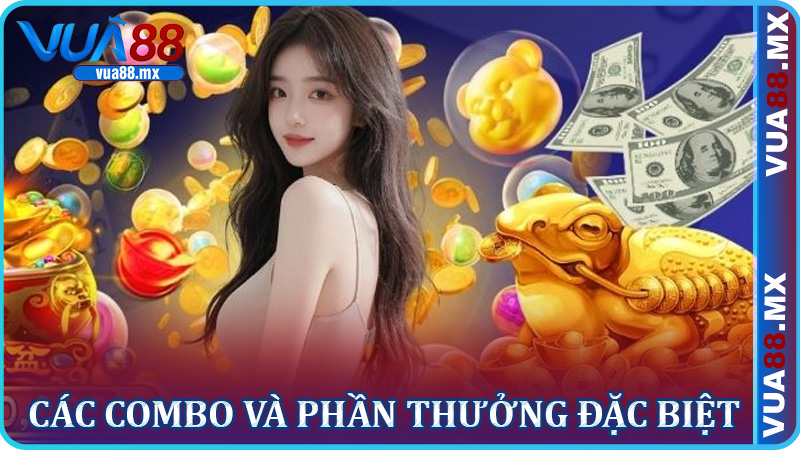 Các combo và phần thưởng đặc biệt