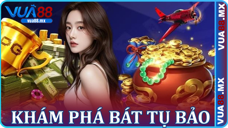 Khám Phá Bát Tụ Bảo Và Săn Thưởng Tại Vua88 1 Khám Phá Bát Tụ Bảo Và Săn Thưởng Tại Vua88