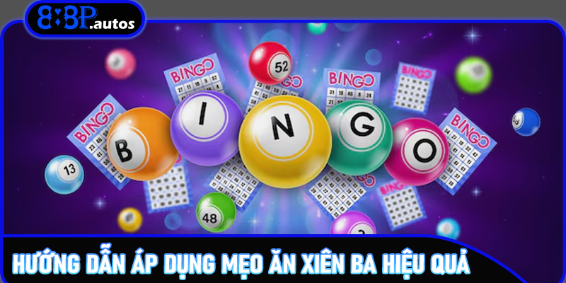 Mẹo ăn xiên ba – Kinh nghiệm và mẹo cược trên 888P 6 Hướng dẫn áp dụng Mẹo ăn xiên ba hiệu quả