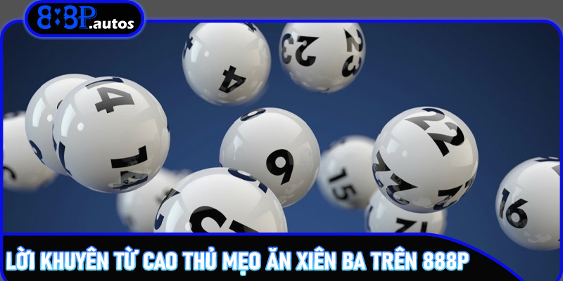 Mẹo ăn xiên ba – Kinh nghiệm và mẹo cược trên 888P 7 Lời khuyên từ cao thủ Mẹo ăn xiên ba trên 888P