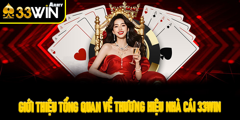 Giới thiệu tổng quan về thương hiệu nhà cái 33Win